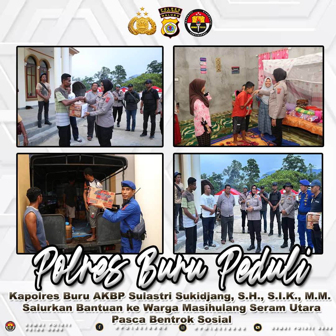 Kapolres Buru AKBP Sulastri Sukidjang, S.H., S.I.K., M.M. Salurkan Bantuan ke Warga Masihulang Seram Utara Pasca Bentrok Sosial
