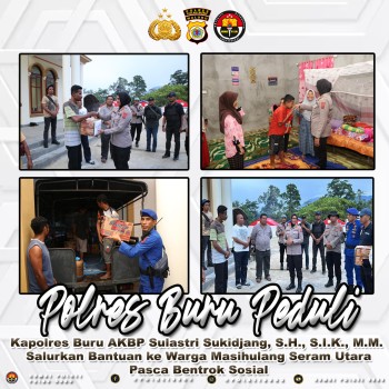 Kapolres Buru AKBP Sulastri Sukidjang, S.H., S.I.K., M.M. Salurkan Bantuan ke Warga Masihulang Seram Utara Pasca Bentrok Sosial