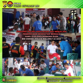 PERSONEL POLRES KEPULAUAN ARU MELAKSANAKAN PEMERIKSAAN KESEHATAN BERKALA YANG DISELENGGARAKAN OLEH BID DOKKES POLDA MALUKU T.A 2025.
